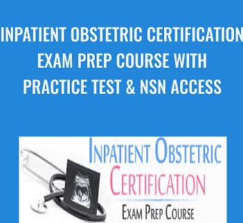 Inpatient Obstetric Certification Exam Prep Course with Practice Test & NSN Access