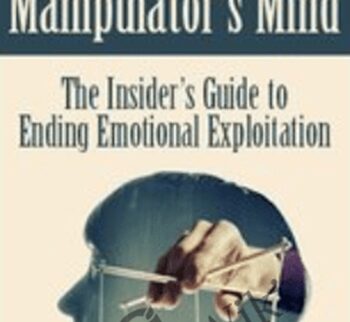 Inside the Manipulator’s Mind: The Insider’s Guide to Ending Emotional Exploitation - Alan Godwin