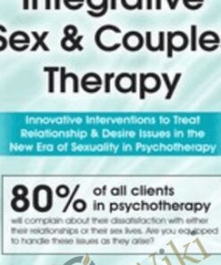 Integrative Sex & Couples Therapy: Innovative Clinical Interventions to Treat Relationship & Desire Issues in the New Era of Sexuality in Psychotherapy - Dr. Tammy Nelson