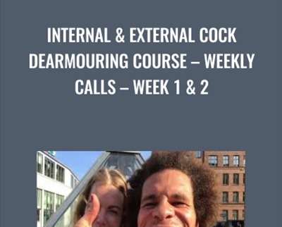Internal & External Cock Dearmouring Course – Weekly Calls – Week 1 & 2 - Aaron Michael