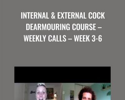 Internal & External Cock Dearmouring Course – Weekly Calls – Week 3-6 - Aaron Michael