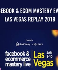 Facebook & Ecom Mastery event Las Vegas Replay 2019 – Istack Training