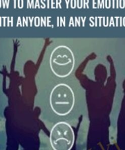 How to Master Your Emotions with anyone, in any situation - James Hayes