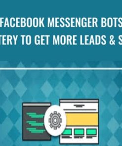 Facebook Messenger Bots Mastery To Get More Leads & Sales – Jason Cohen
