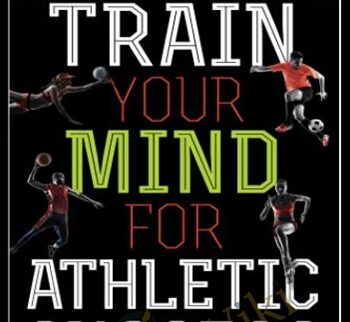 Train Your Mind for Athletic Success - Mental Preparation to Achieve Your Sports Goals - Jim Taylor