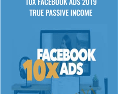 10x Facebook Ads 2019 True Passive Income – Joana Wiebe