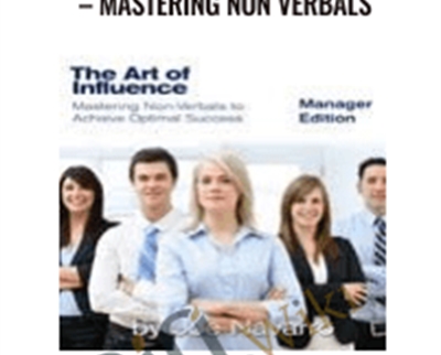 The Art Of Influence – Mastering Non Verbals - Joe Navarro
