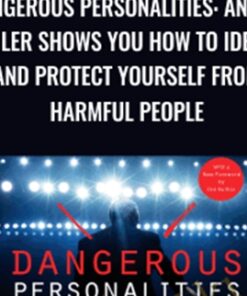 Dangerous Personalities: An FBI Profiler Shows You How to Identify and Protect Yourself from Harmful People - Joe Navarro, Toni Sciarra Poynter