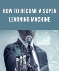 How To Become A Super Learning Machine - Joe Parys