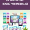 The Sacred Plant - Healing Pain Masterclass - John Malanca