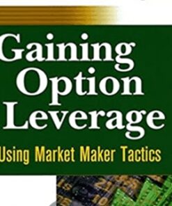 Gaining Option Leverage. Using Market Makers Tactics - Jon Najarian