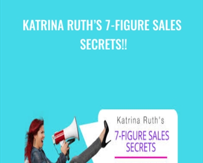 Katrina Ruth’s 7-Figure Sales Secrets - Katrina Ruth