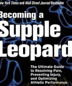 Becoming A Supple Leopard‎ 2nd Edition - Kelly Starrett