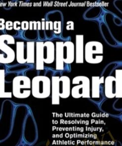 Becoming A Supple Leopard - Kelly Starrett