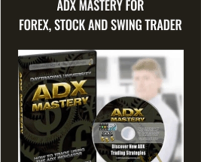 ADX MASTERY for Forex, Stock and Swing Trader - Ken Calhoun