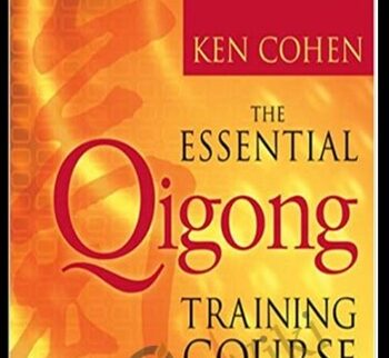 The Essential QiGong Training Course – Ken Cohen