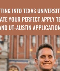 Getting into Texas Universities: Create your Perfect Apply Texas and UT-Austin Applications - Kevin Martin