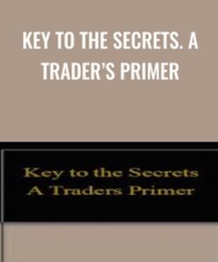 Key to the Secrets. A Trader’s Primer - Neall Concord-Cushing