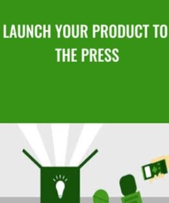 Launch Your Product to the Press - Andrea Holland