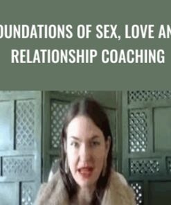 Foundations of Sex, Love and Relationship Coaching – Layla Martin