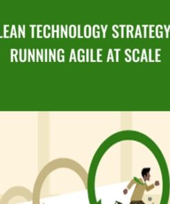 Lean Technology Strategy: Running Agile at Scale - Jez Humble
