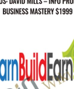 Learn Build Earn 2017 BONUS: David Mills – Info Product Business Mastery $1999 –  Mark Ling