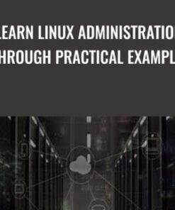 Learn Linux Administration Through Practical Examples - Gabriel Avramescu