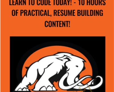 Learn to code today! - 10 hours of practical, resume building content!