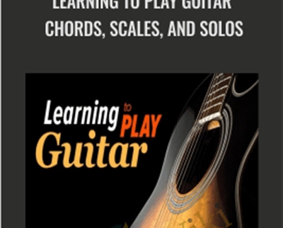 Learning to Play Guitar: Chords, Scales, and Solos - Colin McAllister