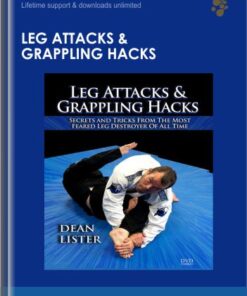 Leg Attacks & Grappling Hacks - Dean Lister