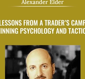 Lessons From A Trader’s Camp. Winning Psychology & Tactics - Alexander Elder