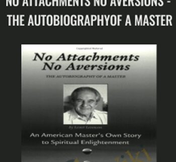 Lester Levenson - No Attachments No Aversions - THE AUTOBIOGRAPHYOF A MASTER