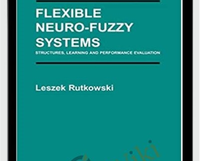 Flixible Neuro-Fuzzy System. Structures, Learning And Performance Evaluation – Leszek Rutkowski