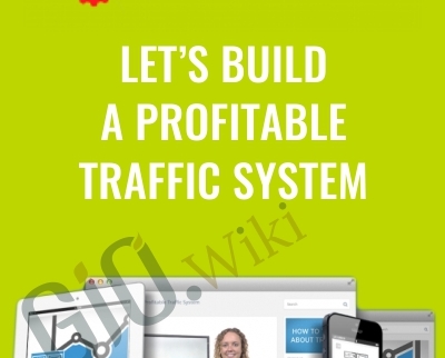 Let’s Build a Profitable Traffic System - Digital Marketer
