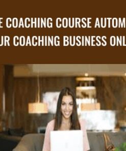 Life Coaching Course Automate Your Coaching Business Online