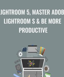 Lightroom 5, Master Adobe Lightroom s & Be More Productive - Chris Parker
