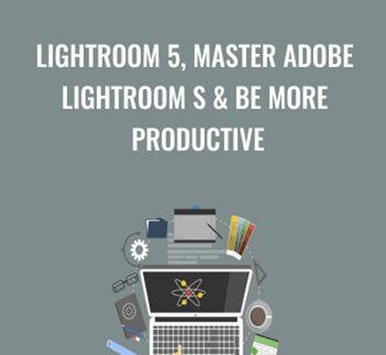 Lightroom 5, Master Adobe Lightroom S & Be More Productive – Chris Parker