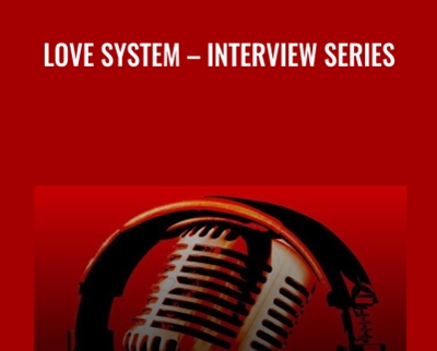 Love System – Interview Series