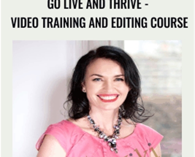Go Live and Thrive - Video Training and Editing Course - Lucy Griffiths