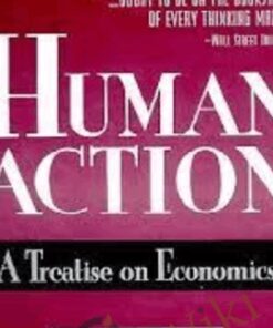Human Action – A Treatise on Economics – Ludwig Von Mises