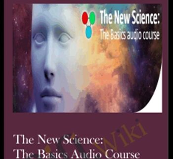 The New Science: The Basics Audio Course – Lynne McTaggart