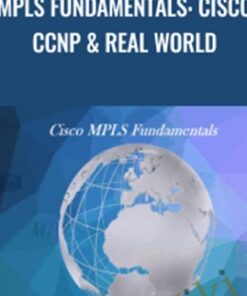 MPLS Fundamentals: Cisco CCNP & Real World - Lazaro Diaz
