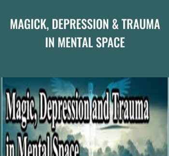 Magick, Depression & Trauma in Mental Space - Andrew Austin and Lucas Derks