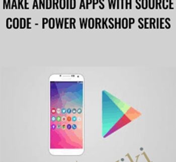 Make Android Apps With Source Code – Power Workshop Series