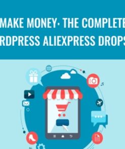 Make Money: The Complete WordPress Aliexpress Dropship