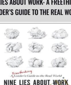 Nine Lies About Work: A Freethinking Leader’s Guide to the Real World - Marcus Buckingham