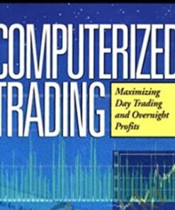 Computerized Trading. Maximizing Day Trading And Overnight Profits – Mark Jurik