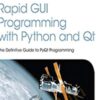 Rapid GUI programming with Python and Qt - the definitive guide to PyQt programming - Mark Summerfield