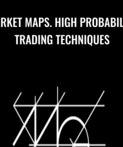 Market Maps. High Probability Trading Techniques - Timothy Morge