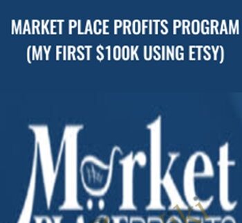 Market Place Profits Program (My First $100k using ETSY) - Nishant Bhardwaj